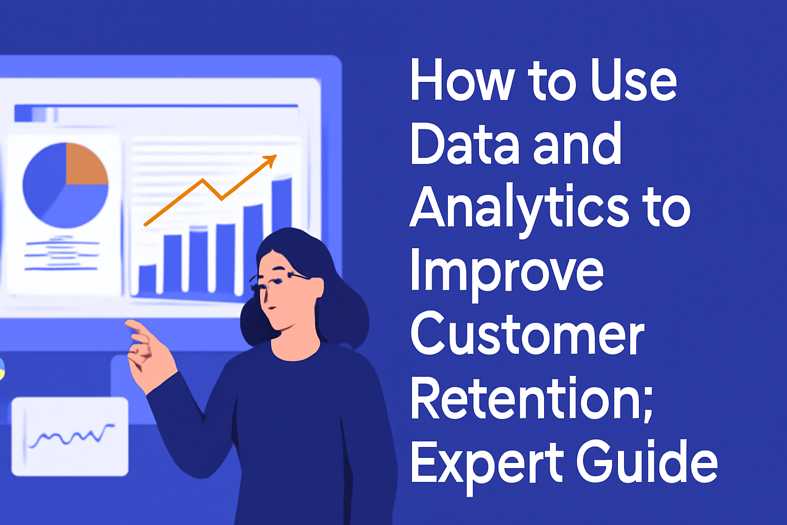 Illustration of a woman analyzing data on a computer screen with bar graphs and pie charts. The blog title, 'How to Use Data and Analytics to Improve Customer Retention: Expert Guide,' is displayed on the right side in bold white text on a deep blue background.